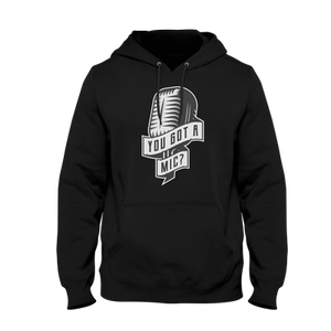 Open image in slideshow, You Got A Mic Hoodie
