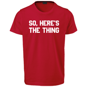 Open image in slideshow, So Here&#39;s The Thing T-Shirt
